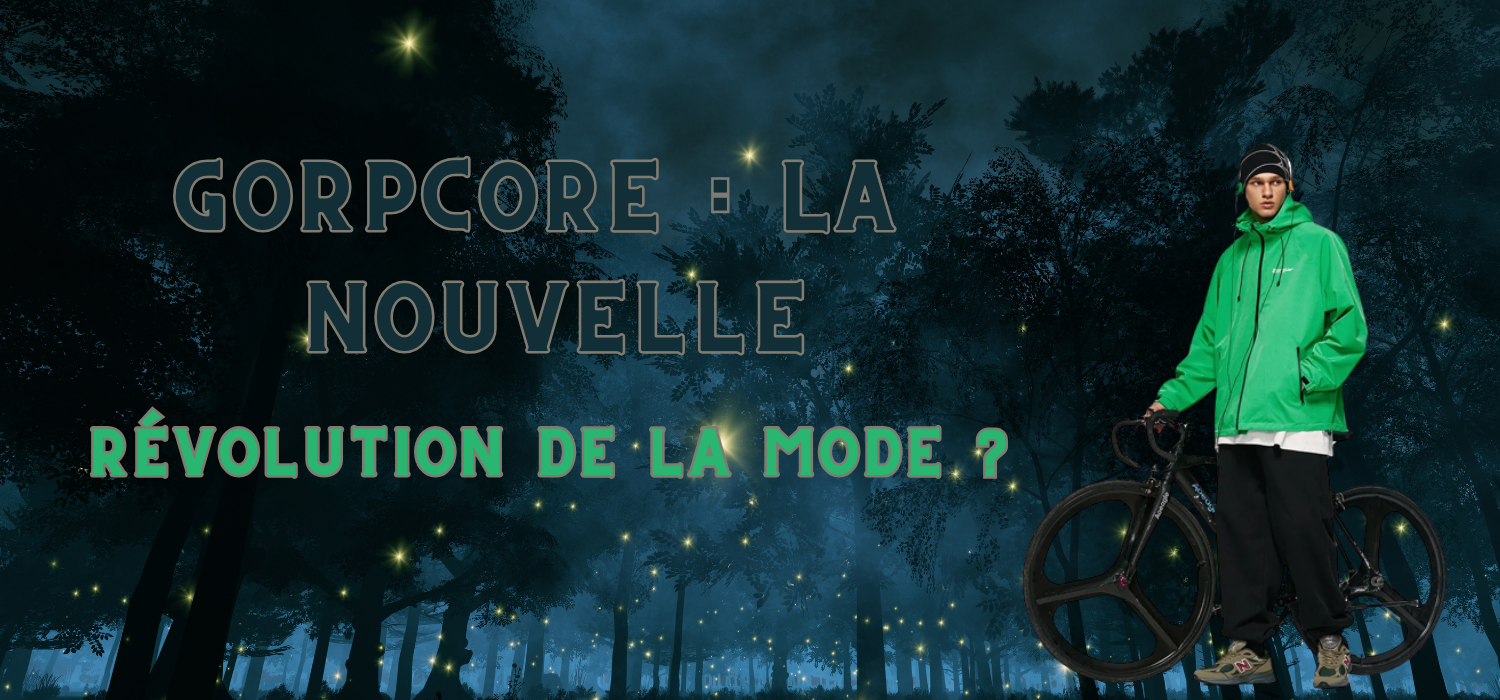 gorpcore la nouvelle revolution de la mode