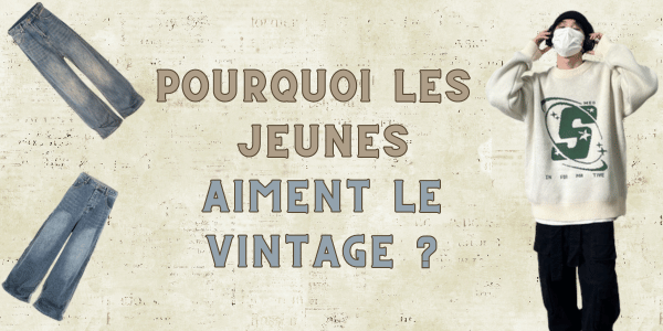 Pourquoi les jeunes aiment le vintage ?