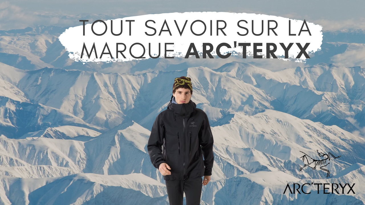 Tout savoir sur la marque Arc'teryx